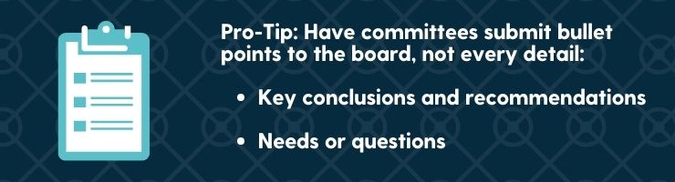 Nonprofit board committees shouldn't report every single detail to the board, just bullet points.