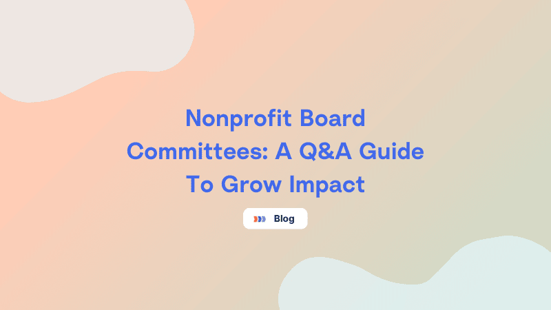 Nonprofit Board Committees A Q A Guide To Grow Impact