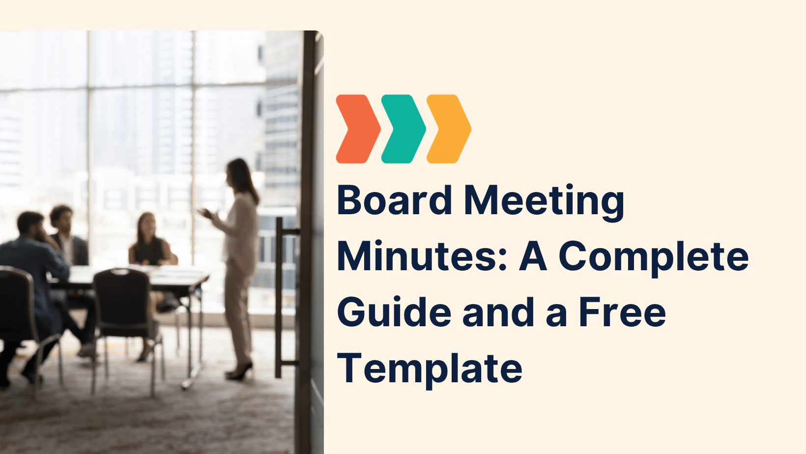 Blurry photo of a woman presenting to colleagues at a conference table, alongside bold headline reading ‘Board Meeting Minutes: A Complete Guide and a Free Template’ on a beige background.