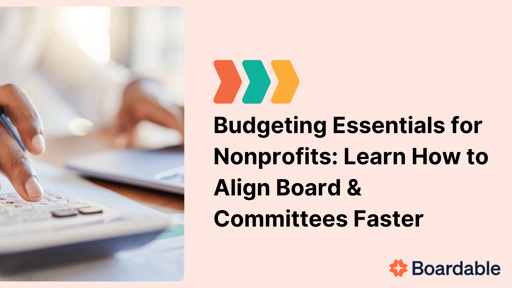 Close-up of a person using a calculator next to a laptop, with the text “Budgeting Essentials for Nonprofits: Learn How to Align Board & Committees Faster” and the Boardable logo, promoting budgeting for nonprofit organizations.