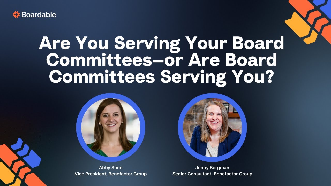 Webinar graphic from Boardable titled “Are You Serving Your Board Committees—or Are Board Committees Serving You?” featuring headshots of Abby Shue, Vice President at Benefactor Group, and Jenny Bergman, Senior Consultant at Benefactor Group, on a dark blue background with Boardable branding.