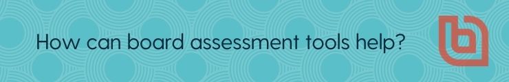 What are some good board assessment tools?