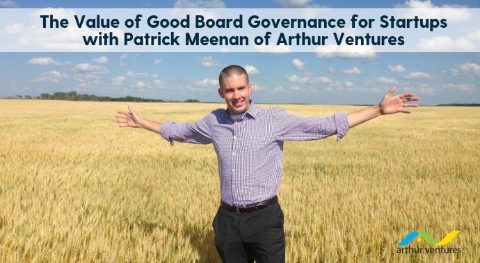 A Boardable interview discussing the value of good board governance for startups and early-stage companies, with Patrick Meenan of Arthur Ventures.