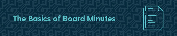 Here's a basic definition of board meeting minutes.