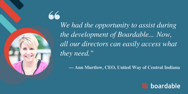 Quote from CEO of United Way of Central Indiana Ann Murtlow - the impetus for Boardable's board management software.