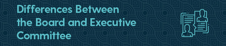 Let's take a look at the differences between an executive committee vs. board of directors.
