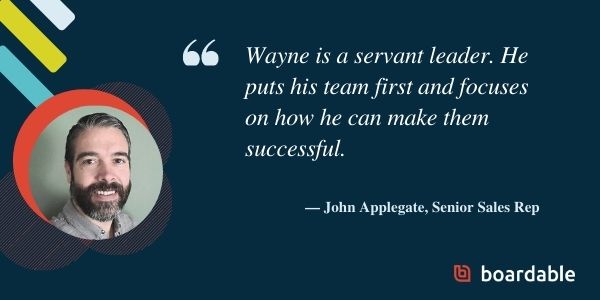 John Applegate talks about how Director of Sales, Wayne Robbins, is as a servant leader who puts the team first.
