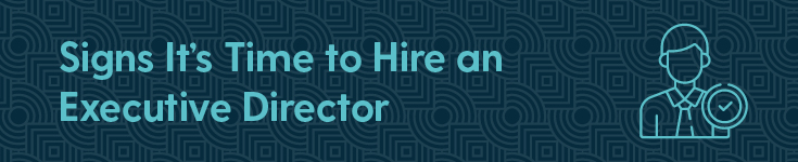 Let's explore common signs that your organization needs a new nonprofit executive director.